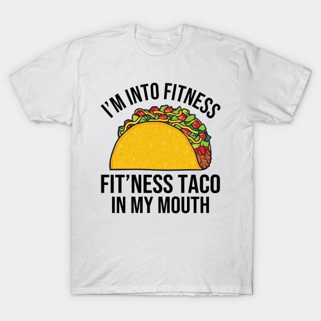 Fitness Taco In My Mouth T-Shirt by DragonTees